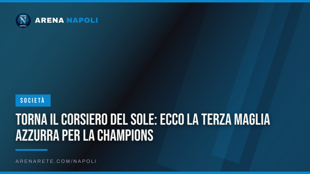 Torna il Corsiero del Sole: ecco la terza maglia azzurra per la Champions