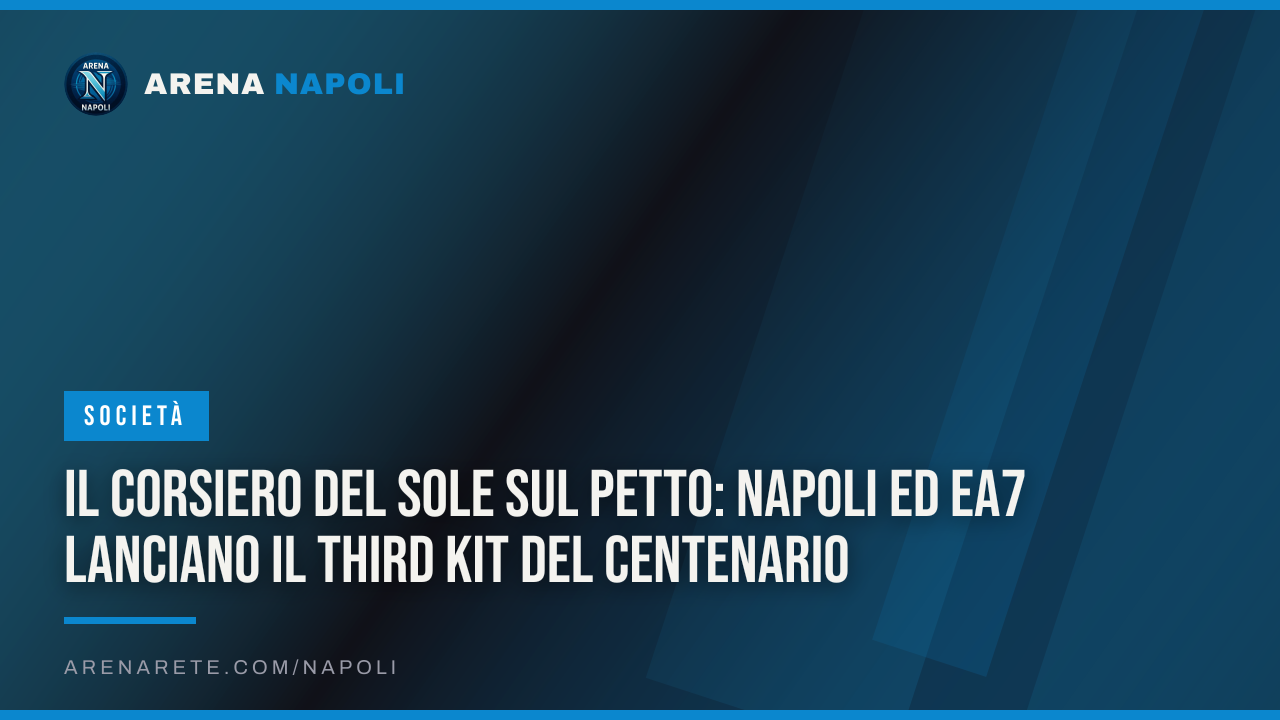 Il Corsiero del Sole sul petto: Napoli ed EA7 lanciano il third kit del Centenario