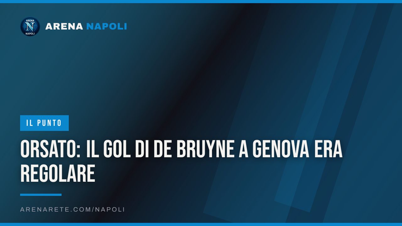 Orsato: il gol di De Bruyne a Genova era regolare