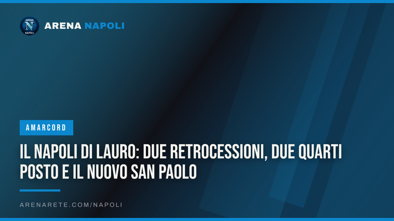 Il Napoli di Lauro: due retrocessioni, due quarti posto e il nuovo San Paolo