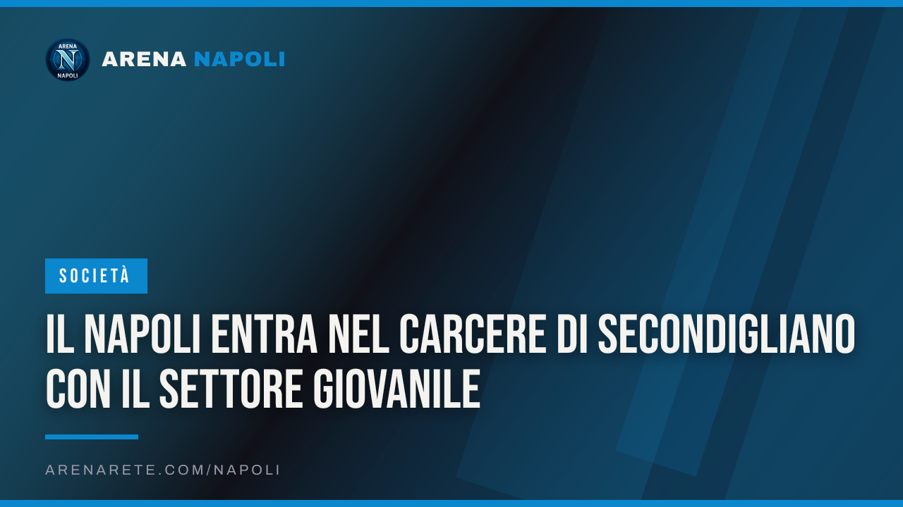 Il Napoli entra nel carcere di Secondigliano con il Settore Giovanile