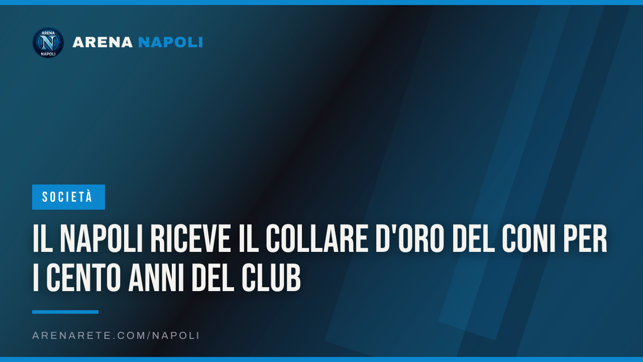Il Napoli riceve il Collare d'Oro del Coni per i cento anni del club