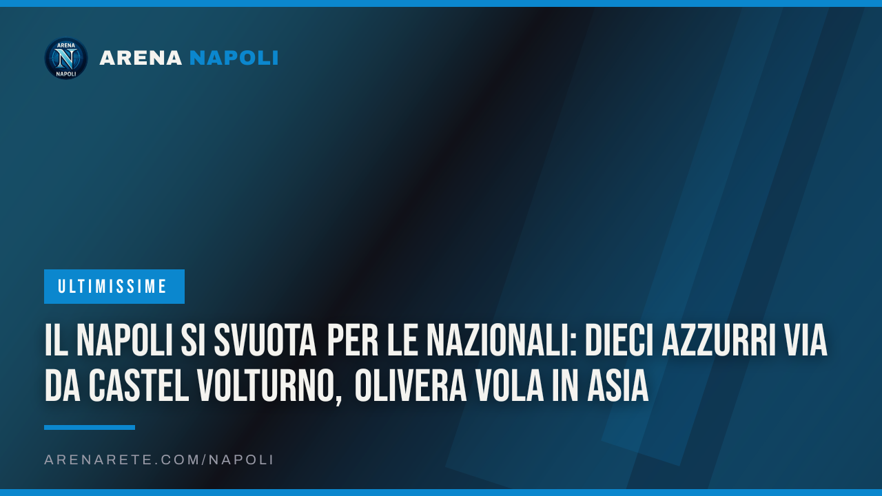 Il Napoli si svuota per le nazionali: dieci azzurri via da Castel Volturno, Olivera vola in Asia