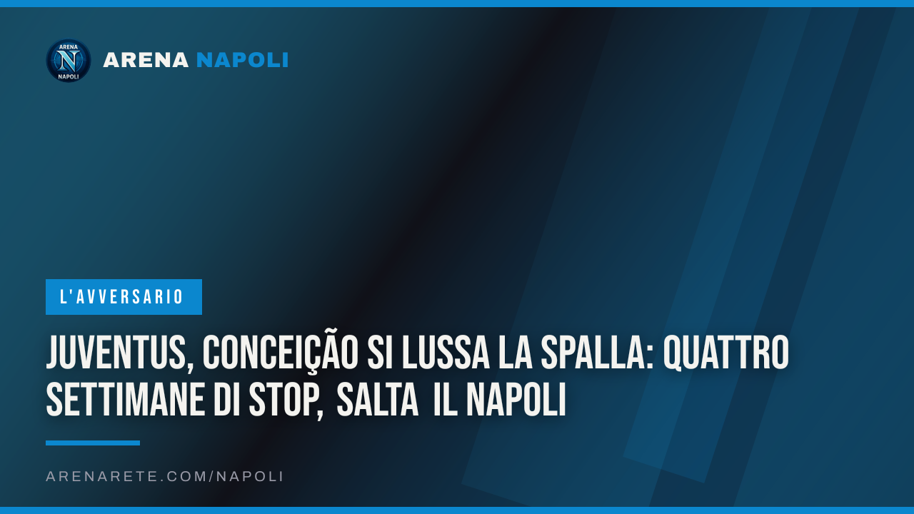 Juventus, Conceição si lussa la spalla: quattro settimane di stop, salta il Napoli