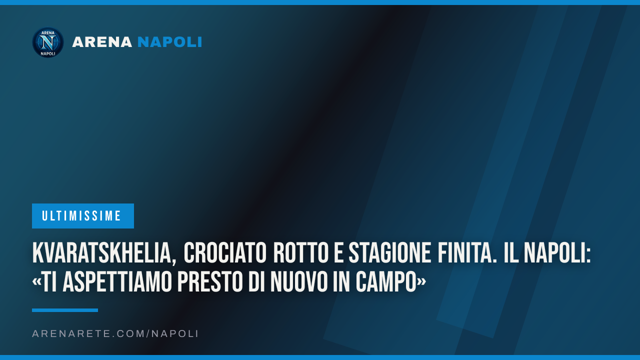 Kvaratskhelia, crociato rotto e stagione finita. Il Napoli: «Ti aspettiamo presto di nuovo in campo»