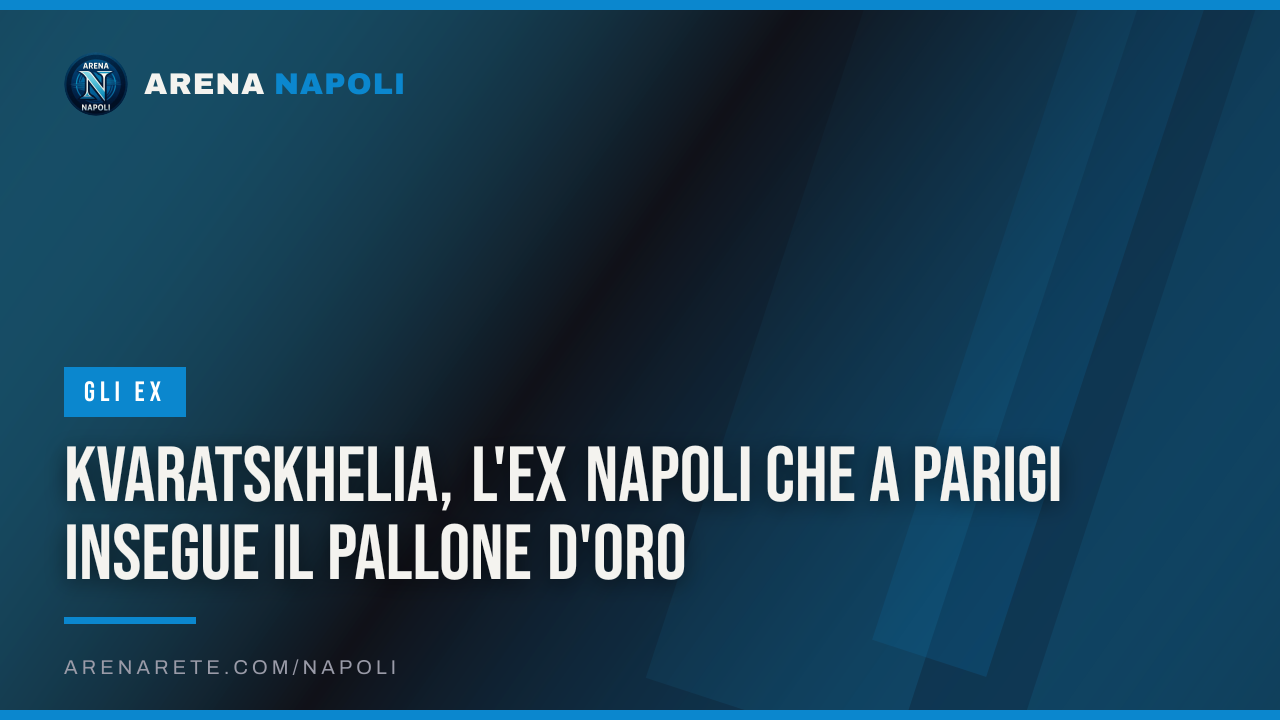 Kvaratskhelia, l'ex Napoli che a Parigi insegue il Pallone d'Oro