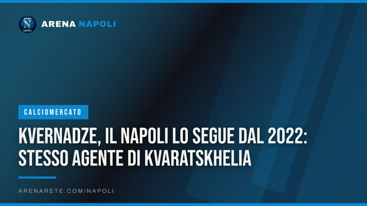 Kvernadze, il Napoli lo segue dal 2022: stesso agente di Kvaratskhelia