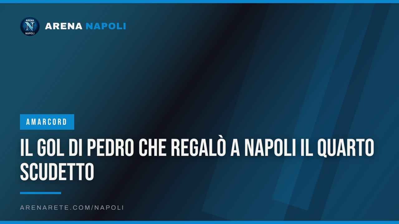 Il gol di Pedro che regalò a Napoli il quarto scudetto