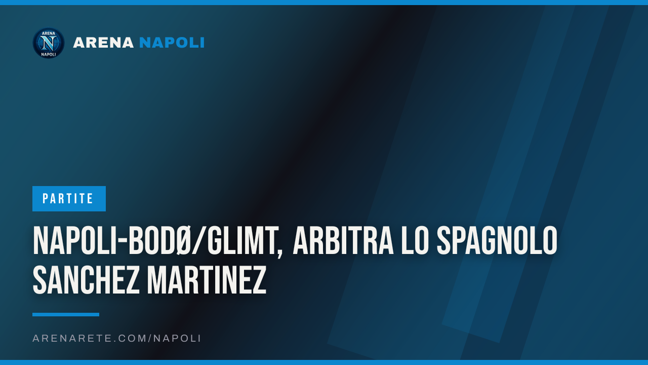 Napoli-Bodø/Glimt, arbitra lo spagnolo Sanchez Martinez