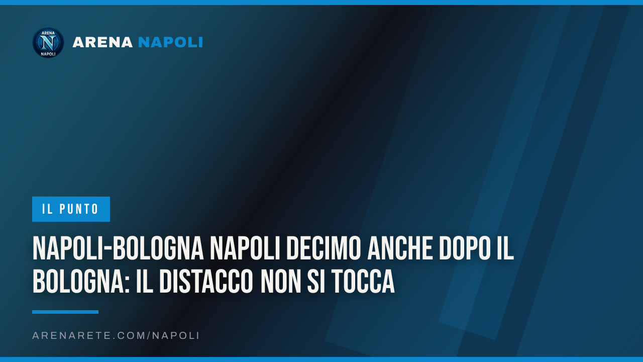 Napoli-Bologna Napoli decimo anche dopo il Bologna: il distacco non si tocca