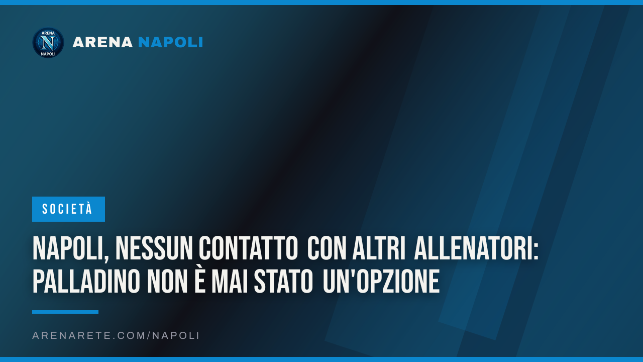 Napoli, nessun contatto con altri allenatori: Palladino non è mai stato un'opzione