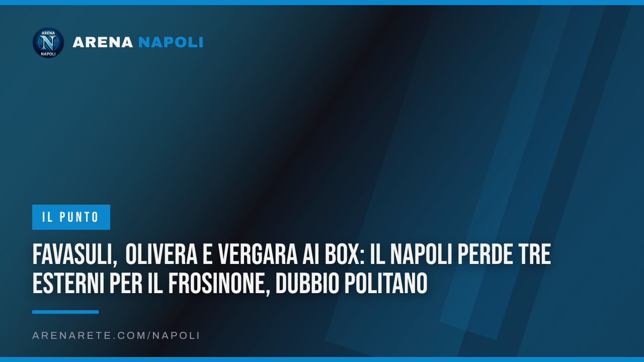 Favasuli, Olivera e Vergara ai box: il Napoli perde tre esterni per il Frosinone, dubbio Politano