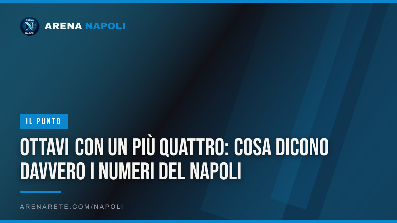 Ottavi con un più quattro: cosa dicono davvero i numeri del Napoli