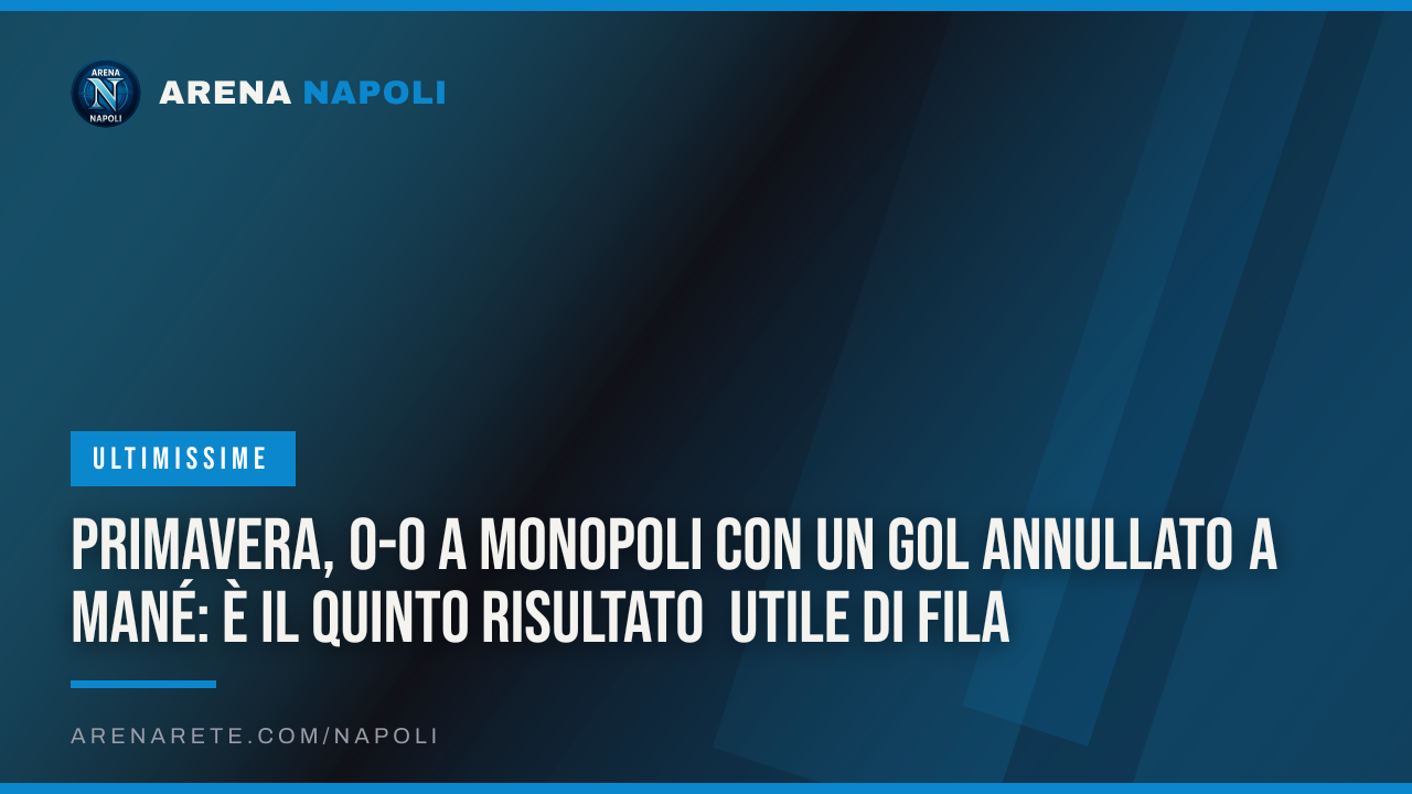 Primavera, 0-0 a Monopoli con un gol annullato a Mané: è il quinto risultato utile di fila