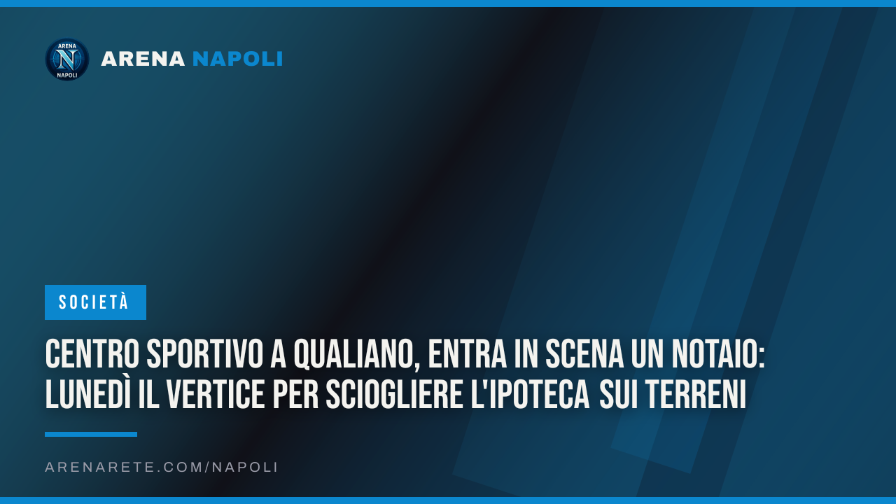 Centro sportivo a Qualiano, entra in scena un notaio: lunedì il vertice per sciogliere l'ipoteca sui terreni
