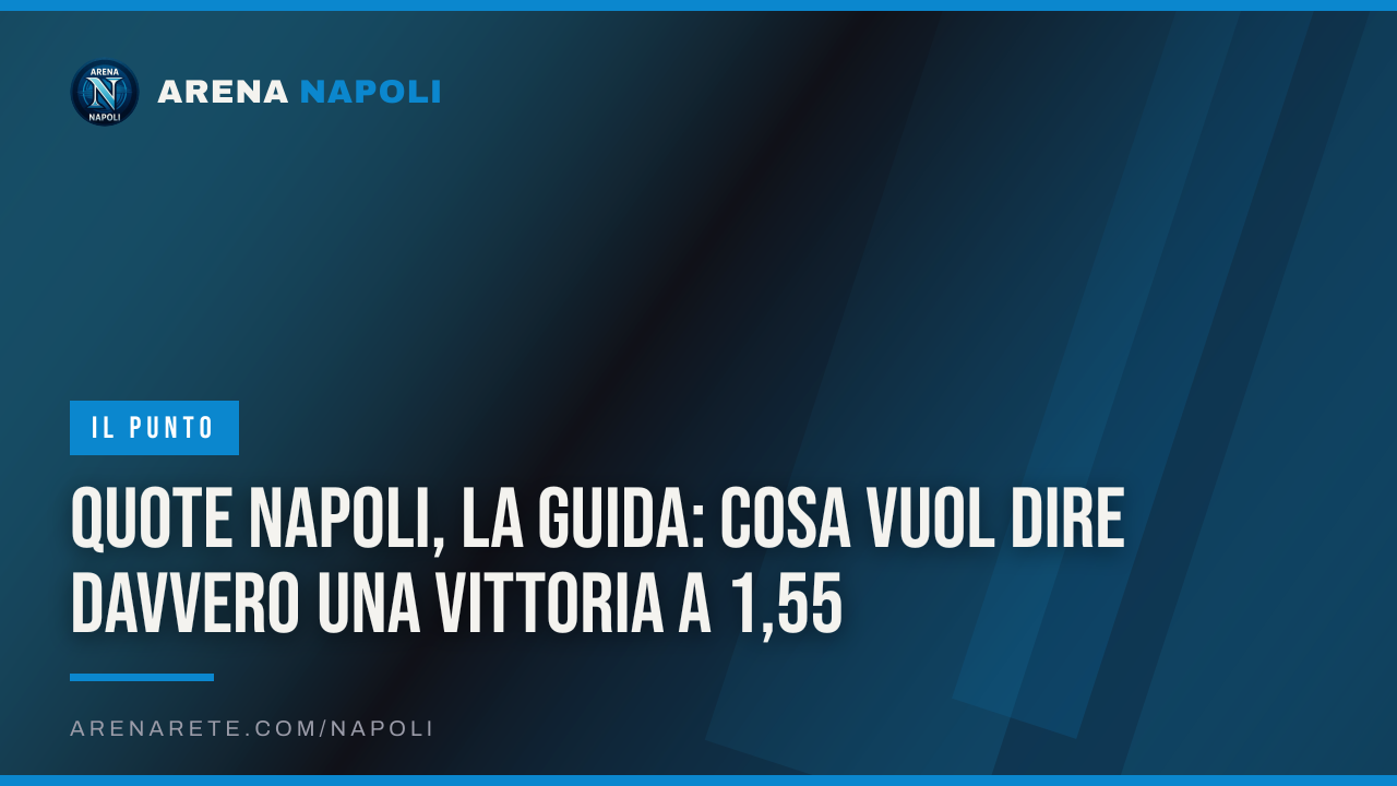 Quote Napoli, la guida: cosa vuol dire davvero una vittoria a 1,55