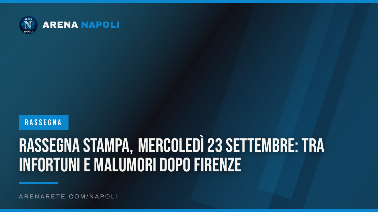 Rassegna stampa, mercoledì 23 settembre: tra infortuni e malumori dopo Firenze