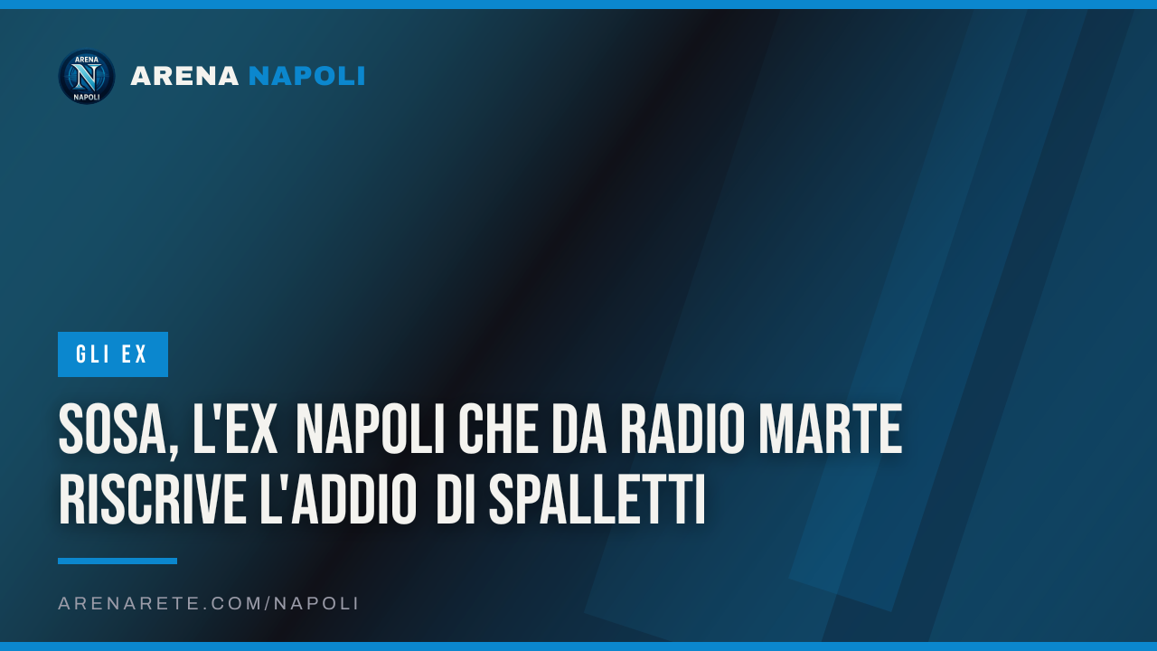 Sosa, l'ex Napoli che da Radio Marte riscrive l'addio di Spalletti