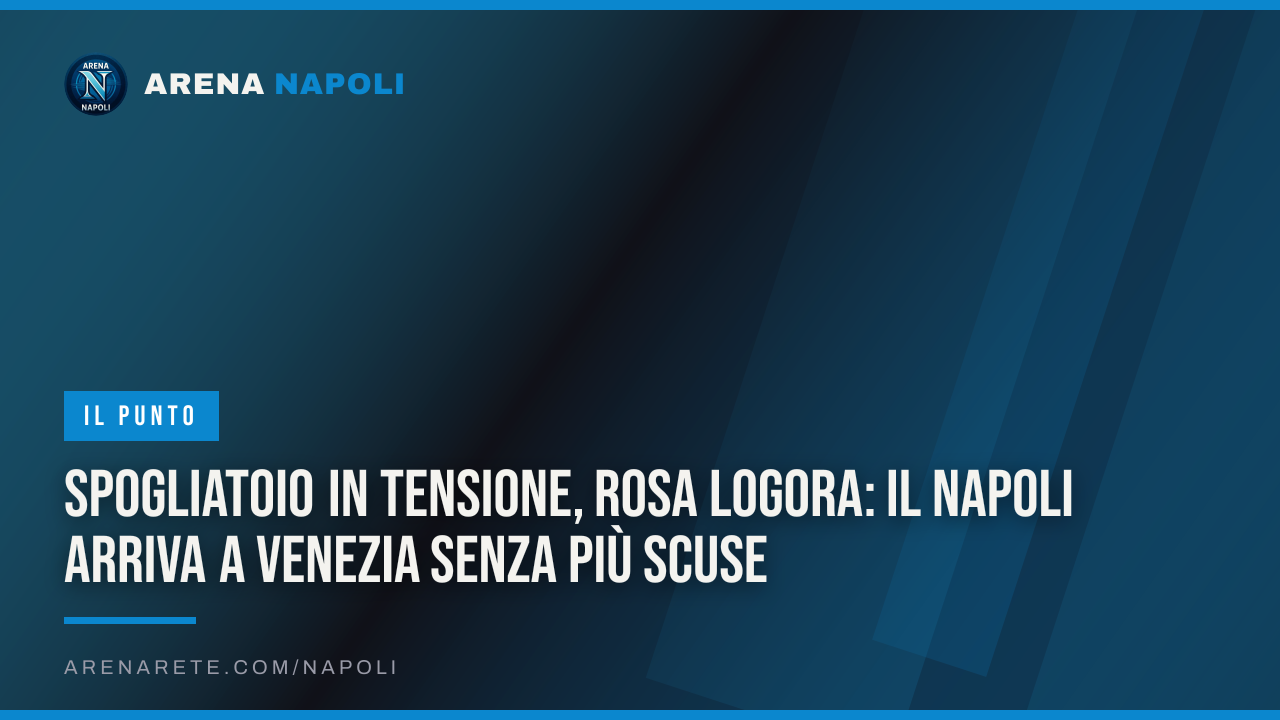 Spogliatoio in tensione, rosa logora: il Napoli arriva a Venezia senza più scuse