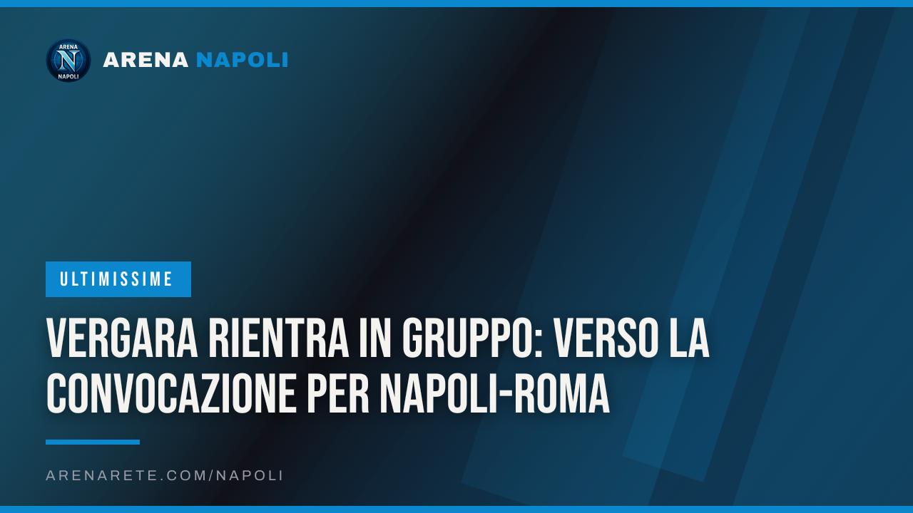 Vergara rientra in gruppo: verso la convocazione per Napoli-Roma