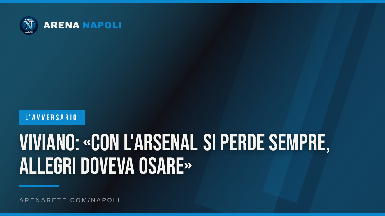 Viviano: «Con l'Arsenal si perde sempre, Allegri doveva osare»