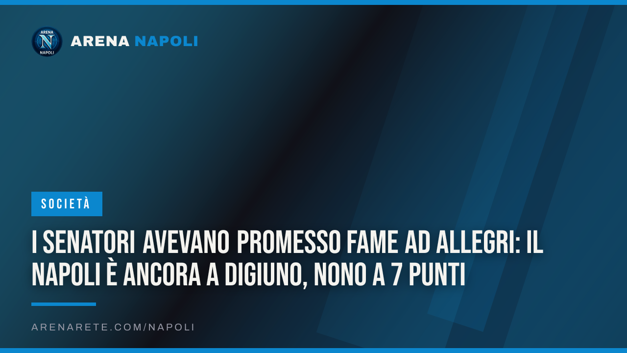 I senatori avevano promesso fame ad Allegri: il Napoli è ancora a digiuno, nono a 7 punti
