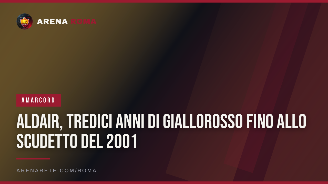 Aldair, tredici anni di giallorosso fino allo scudetto del 2001