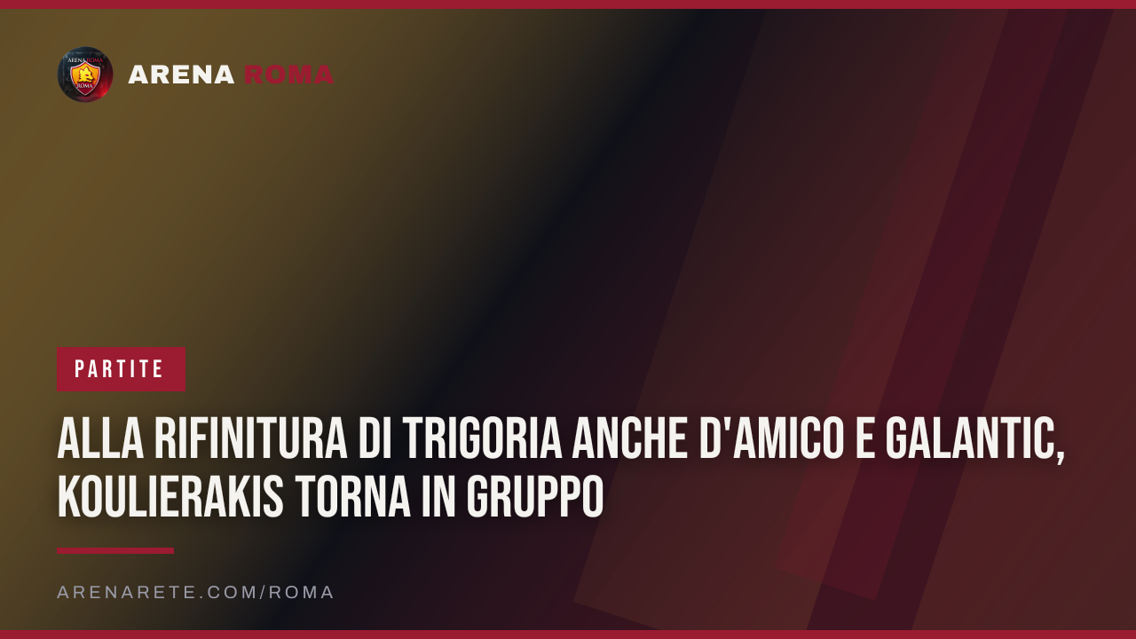 Alla rifinitura di Trigoria anche D'Amico e Galantic, Koulierakis torna in gruppo