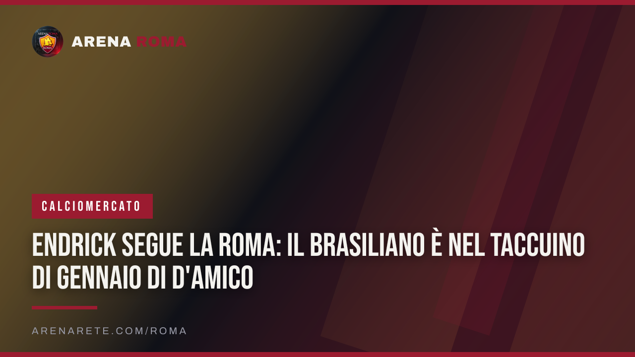 Endrick segue la Roma: il brasiliano è nel taccuino di gennaio di D'Amico