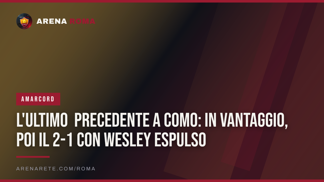L'ultimo precedente a Como: in vantaggio, poi il 2-1 con Wesley espulso