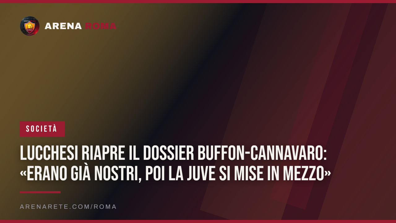 Lucchesi riapre il dossier Buffon-Cannavaro: «Erano già nostri, poi la Juve si mise in mezzo»