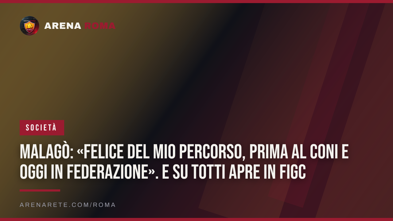 Malagò: «Felice del mio percorso, prima al Coni e oggi in Federazione». E su Totti apre in Figc