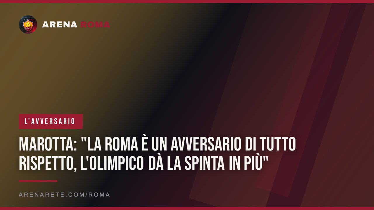 Marotta: "La Roma è un avversario di tutto rispetto, l'Olimpico dà la spinta in più"