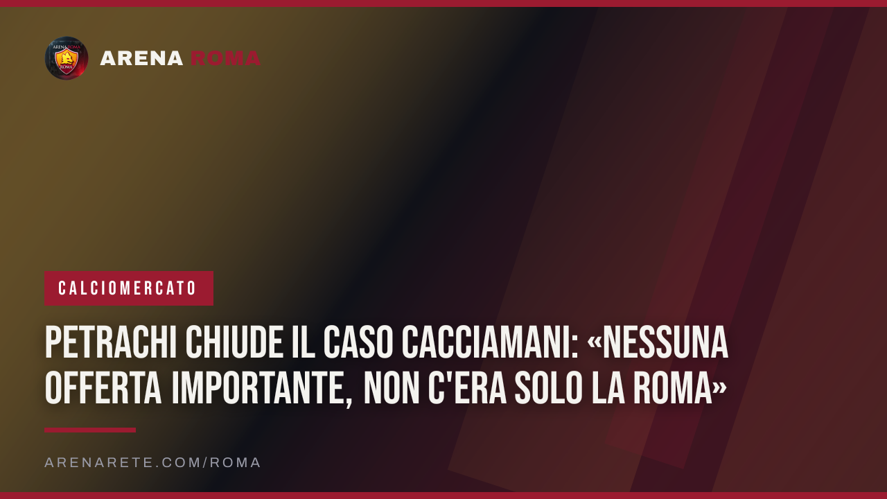 Petrachi chiude il caso Cacciamani: «Nessuna offerta importante, non c'era solo la Roma»