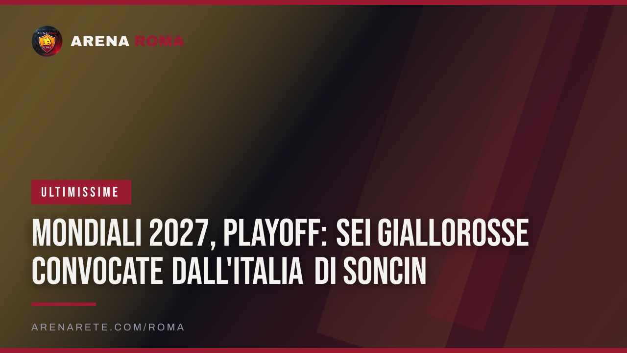 Mondiali 2027, playoff: sei giallorosse convocate dall'Italia di Soncin