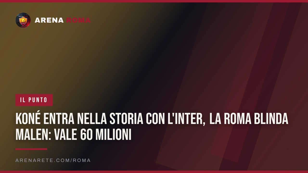 Koné entra nella storia con l'Inter, la Roma blinda Malen: vale 60 milioni