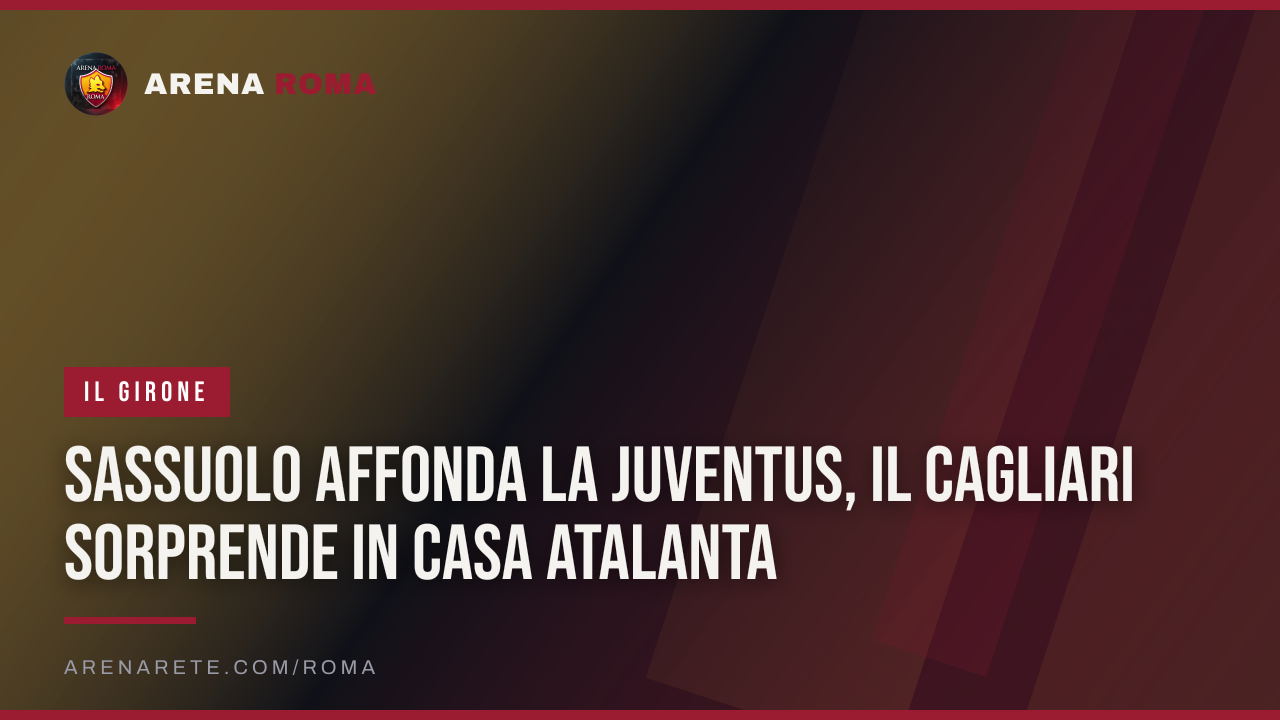 Sassuolo affonda la Juventus, il Cagliari sorprende in casa Atalanta