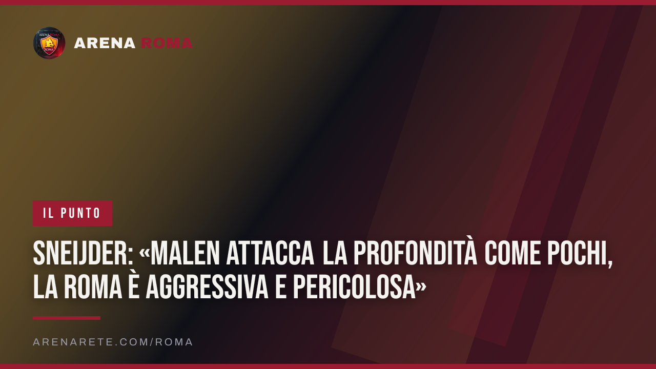 Sneijder: «Malen attacca la profondità come pochi, la Roma è aggressiva e pericolosa»