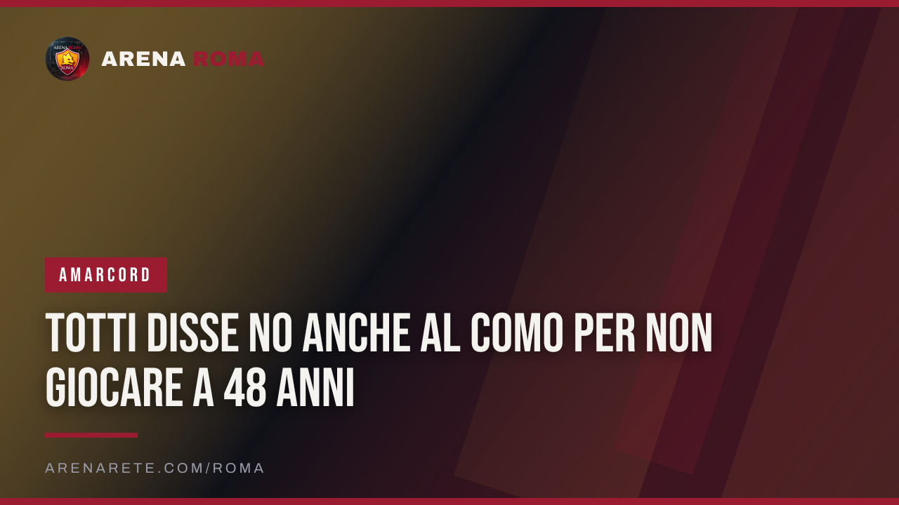 Totti disse no anche al Como per non giocare a 48 anni