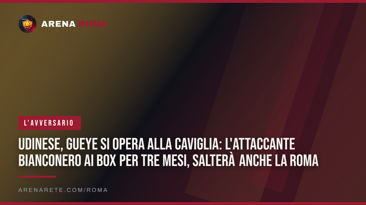 Udinese, Gueye si opera alla caviglia: l'attaccante bianconero ai box per tre mesi, salterà anche la Roma